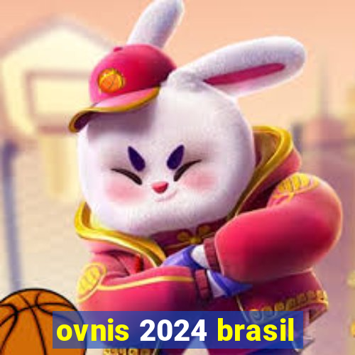 ovnis 2024 brasil